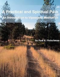 A Practical and Spiritual Path: An introduction to Vipassana Meditation