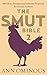The Smut Bible 2: 400 Ideas, Prompts and Indecent Proposals for Erotica Authors