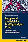 Europa und das Reich im Dreißigjährigen Krieg: Geschichte eines europäischen Konflikts (German Edition)