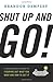 Shut Up And Go! by Brandon Dempsey
