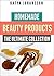 Homemade Beauty Products: The Ultimete Recipe Collection of Homemade Deodorant, Homemade Soap, Homemade Shampoo, Homemade Body Butter, Homemade Cosmetics, Homemade Condiments And More
