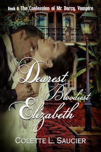 Dearest Bloodiest Elizabeth (The Confession of Mr. Darcy, Vampire #2)