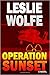 Operation Sunset by Leslie Wolfe Operation Sunset by Leslie Wolfe