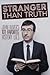 Stranger Than Truth by John Oliver