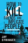 How To Kill Friends And Implicate People (Sam Ireland, #2) Book cover for How To Kill Friends And Implicate People (Sam Ireland, #2)