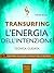 Transurfing. L’Energia dell...