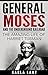 General Moses and the Underground Railroad: The Amazing Life of Harriet Tubman