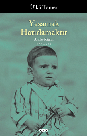 Yaşamak Hatırlamaktır - Anılar Kitabı (Paperback)