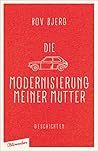 Die Modernisierung meiner Mutter: Geschichten
