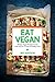 Eat Vegan: 25 Easy Vegan Recipes To Eat Your Way to A Lean & Healthy You! (Good Food Series)