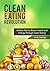 Clean Eating Revolution: 4 Week Plan to Better Health and Energy Through Clean Eating