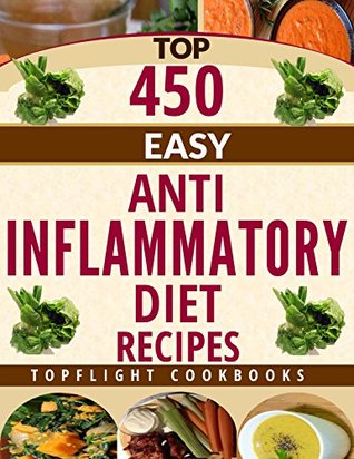 ANTI INFLAMMATORY DIET: ANTI INFLAMMATORY COOKBOOK: ANTI INFLAMMATION: 500 Healthy and Delicious Anti Inflammatory Diet Recipes to Heal your Immune System(anti ... inflammatory foods, allergen management)