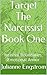Target The Narcissist Book One: Internal Boundaries, Emotional Armor