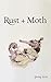 Rust + Moth: Spring 2016