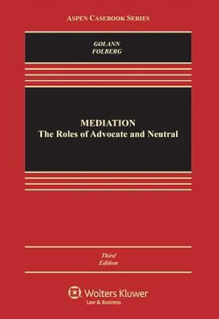 Mediation: the Roles of Advocate and Neutral (Aspen Casebook)