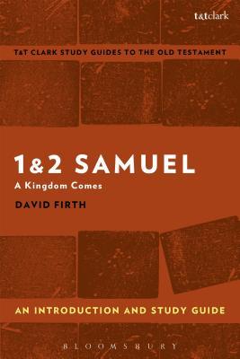 1 & 2 Samuel: An Introduction and Study Guide: A Kingdom Comes (T&T Clark’s Study Guides to the Old Testament)
