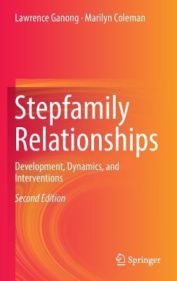 Stepfamily Relationships: Development, Dynamics, and Interventions