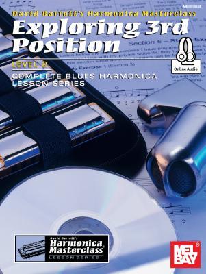 Exploring 3rd Position: Level 2: Complete Blues Harmonica Lesson Series (Harmonica Masterclass Lesson Series Level 2)