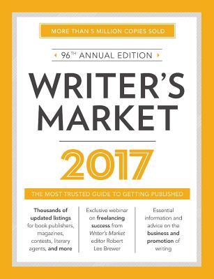 Writer's Market 2017: The Most Trusted Guide to Getting Published