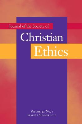 Journal of the Society of Christian Ethics: Spring/Summer 2010 (Annual Of The Sce)