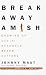 Breakaway Amish: Growing Up with the Bergholz Beard Cutters