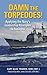 Damn the Torpedoes! by P. Alexander Fraser