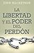 Libertad y el poder del perdón (Spanish Edition)