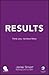 Results - Think Less. Achieve More. by Jamie Smart Results - Think Less. Achieve More. by Jamie Smart