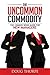 The Uncommon Commodity: The Common Sense Guide for New Managers