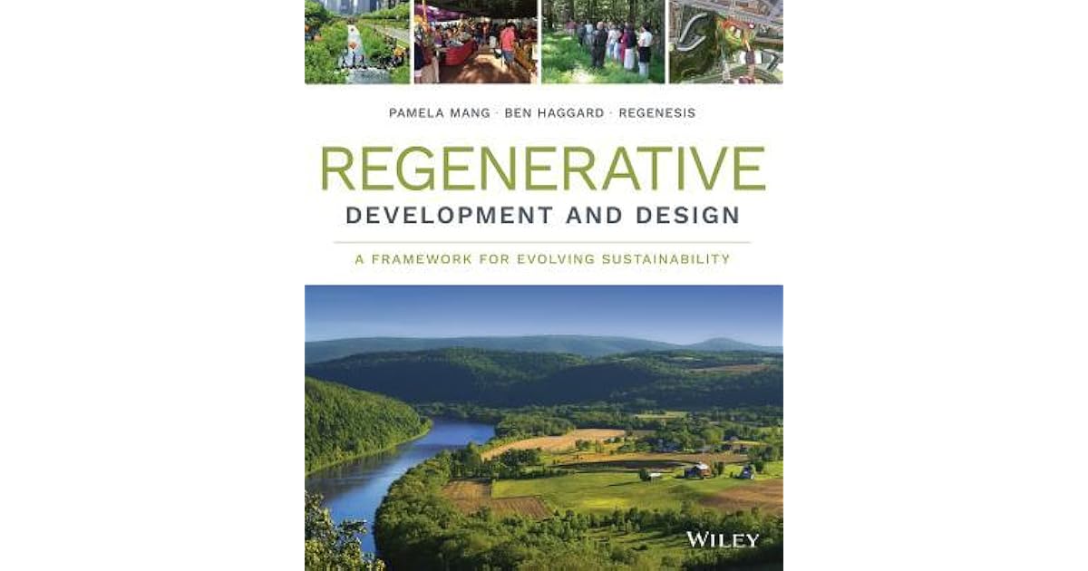 Regenerative Development and Design A Framework for Evolving