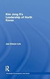 Kim Jong-il's Leadership of North Korea (Routledge Contemporary Asia Series)