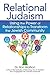 Relational Judaism: Using the Power of Relationships to Transform the Jewish Community