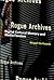 Rogue Archives: Digital Cul...