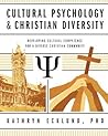 Cultural Psychology & Christian Diversity: Developing Cultural Competence for a Diverse Christian Community