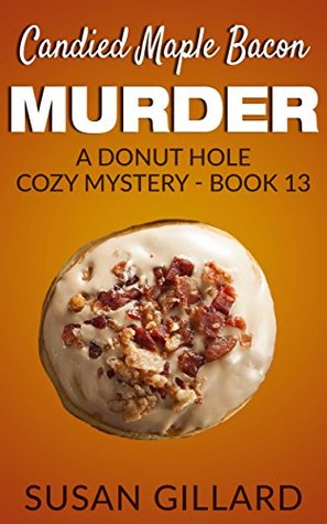 Candied Maple Bacon Murder (Donut Hole Mystery #13)