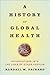 A History of Global Health by Randall M. Packard