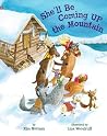 She'll Be Coming Up the Mountain She'll Be Coming Up the Mountain