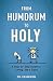 From Humdrum to Holy by Ed Broom