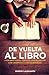 De Vuelta al Libro: ¿Por qué todos tenemos que regresar con urgencia a Las Escrituras? (Spanish Edition)