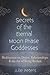 Secrets of the Eternal Moon Phase Goddesses: Meditations on Desire, Relationships and the Art of Being Broken
