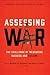 Assessing War The Challenge of Measuring Success and Failure by Leo J. Blanken