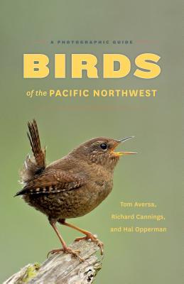 Birds of the Pacific Northwest: A Photographic Guide (Paperback)