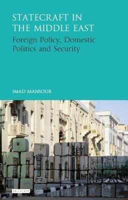 Statecraft in the Middle East: Foreign Policy, Diplomacy and Defence