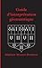Guide D'interprétation Géomantique: Traité De Géomancie Traditionnelle (French Edition)
