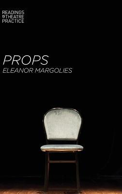 Props (Readings in Theatre Practice, 14)