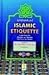 Islamic Etiquette (A part from the Minhaj-ul-Muslim (The Way Of The Muslim))