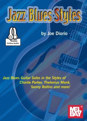 Jazz Blues Styles: Guitar Solos in the Styles of Charlie Parker, Thelonius Monk, Sonny Rollins and Other Jazz Blues Greats. 99623M
