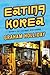 Eating Korea: Reports on a ...