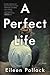 A Perfect Life: A Luminous Literary Sci-Fi About Families, Love, and One Woman's Courageous Search for Truth
