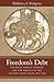 Freedom's Debt: The Royal African Company and the Politics of the Atlantic Slave Trade, 1672-1752 (Published by the Omohundro Institute of Early ... and the University of North Carolina Press)